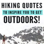 If you love hiking and exploring the outdoors but need some extra inspiration to set aside the never-ending to-do list, we have put together 50 Inspirational Hiking Quotes to Inspire You To Get Outdoors.