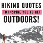 If you love hiking and exploring the outdoors but need some extra inspiration to set aside the never-ending to-do list, we have put together 50 Inspirational Hiking Quotes to Inspire You To Get Outdoors.