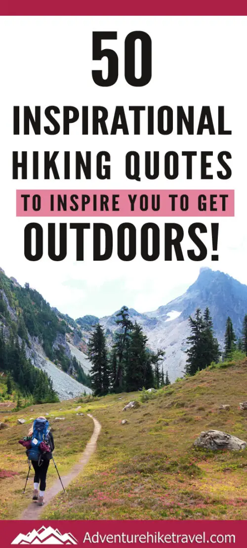 50 Inspirational Hiking Quotes To Inspire You To Get Outdoors