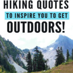 If you love hiking and exploring the outdoors but need some extra inspiration to set aside the never-ending to-do list, we have put together 50 Inspirational Hiking Quotes to Inspire You To Get Outdoors.