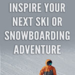 Whether you’re an experienced winter sports enthusiast, or a beginner just starting out, we have collected together 10 Quotes to Inspire Your Next Ski or Snowboarding Adventure. We hope that this collection of inspirational quotes will get you excited for winter and ready to take off on the slopes.