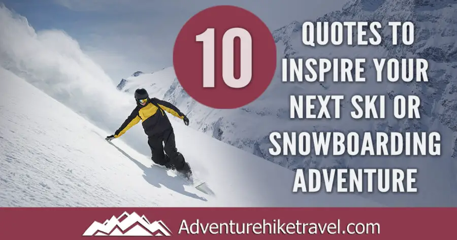 Whether you’re an experienced winter sports enthusiast, or a beginner just starting out, we have collected together 10 Quotes to Inspire Your Next Ski or Snowboarding Adventure. We hope that this collection of inspirational quotes will get you excited for winter and ready to take off on the slopes.