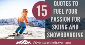 Ready to hit the slopes and take your skiing or snowboarding to the next level? Whether you’re an experienced pro or a first-time beginner, everyone could use some extra motivation and inspiration for their next snow adventure. Here are 15 Quotes to Fuel Your Passion for Skiing and Snowboarding. These quotes are sure to get you motivated, excited, and inspired to have a fantastic time on the slopes.