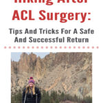 If you are an active outdoorsy person who loves going on adventures in the mountains, tearing your ACL can be absolutely devastating. In this blog post, Hiking After ACL Surgery: Tips And Tricks For A Safe And Successful Return, I will share my own experience of getting back onto the trail, hiking and backpacking after knee surgery, and things I learned along the way. I hope this post inspires and helps you with your own journey of getting back into the mountains after knee surgery.