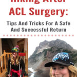 If you are an active outdoorsy person who loves going on adventures in the mountains, tearing your ACL can be absolutely devastating. In this blog post, Hiking After ACL Surgery: Tips And Tricks For A Safe And Successful Return, I will share my own experience of getting back onto the trail, hiking and backpacking after knee surgery, and things I learned along the way. I hope this post inspires and helps you with your own journey of getting back into the mountains after knee surgery.