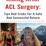 If you are an active outdoorsy person who loves going on adventures in the mountains, tearing your ACL can be absolutely devastating. In this blog post, Hiking After ACL Surgery: Tips And Tricks For A Safe And Successful Return, I will share my own experience of getting back onto the trail, hiking and backpacking after knee surgery, and things I learned along the way. I hope this post inspires and helps you with your own journey of getting back into the mountains after knee surgery.