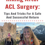 If you are an active outdoorsy person who loves going on adventures in the mountains, tearing your ACL can be absolutely devastating. In this blog post, Hiking After ACL Surgery: Tips And Tricks For A Safe And Successful Return, I will share my own experience of getting back onto the trail, hiking and backpacking after knee surgery, and things I learned along the way. I hope this post inspires and helps you with your own journey of getting back into the mountains after knee surgery.