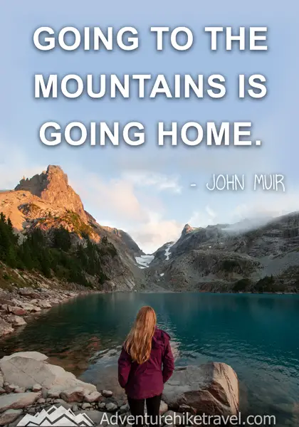 “Going to the mountains is going home.” - John Muir