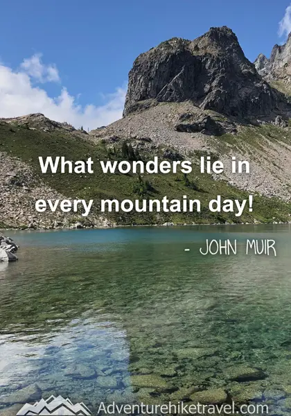 “What wonders lie in every mountain day!” - John Muir