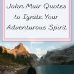 In this blog post, we collected together 25 John Muir Quotes to Ignite Your Adventurous Spirit. We hope that these quotes by John Muir motivate and inspire you to take off on your next hiking adventure. Happy Trails!