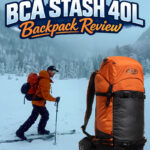 BCA Stash 40L Backpack Review for Backcountry Skiing and Splitboarding