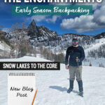 Get detailed trail information from our spring backpacking trip through the Enchantments via the Snow Lakes Trail to the Core Zone. This post covers mid-May trail conditions near Leavenworth, WA, including mileage, elevation gain, snow travel, route highlights, gear needed, and what conditions looked like above Snow Lakes during early season backpacking in Washington’s Alpine Lakes Wilderness.