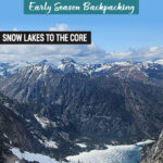 Get detailed trail information from our spring backpacking trip through the Enchantments via the Snow Lakes Trail to the Core Zone. This post covers mid-May trail conditions near Leavenworth, WA, including mileage, elevation gain, snow travel, route highlights, gear needed, and what conditions looked like above Snow Lakes during early season backpacking in Washington’s Alpine Lakes Wilderness.