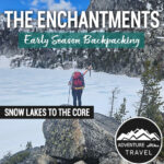 Looking for spring trail conditions in the Enchantments? This post shares our real trail experience backpacking the Snow Lakes Trail to the Core Zone in mid-May near Leavenworth, Washington. Includes snow conditions, mileage, elevation gain, trail landmarks, gear, mountain goat sightings, frozen alpine lakes, and what to expect during early season backpacking in Washington State.