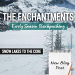 Looking for spring trail conditions in the Enchantments? This post shares our real trail experience backpacking the Snow Lakes Trail to the Core Zone in mid-May near Leavenworth, Washington. Includes snow conditions, mileage, elevation gain, trail landmarks, gear, mountain goat sightings, frozen alpine lakes, and what to expect during early season backpacking in Washington State.