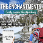 Get detailed trail information from our spring backpacking trip through the Enchantments via the Snow Lakes Trail to the Core Zone. This post covers mid-May trail conditions near Leavenworth, WA, including mileage, elevation gain, snow travel, route highlights, gear needed, and what conditions looked like above Snow Lakes during early season backpacking in Washington’s Alpine Lakes Wilderness.
